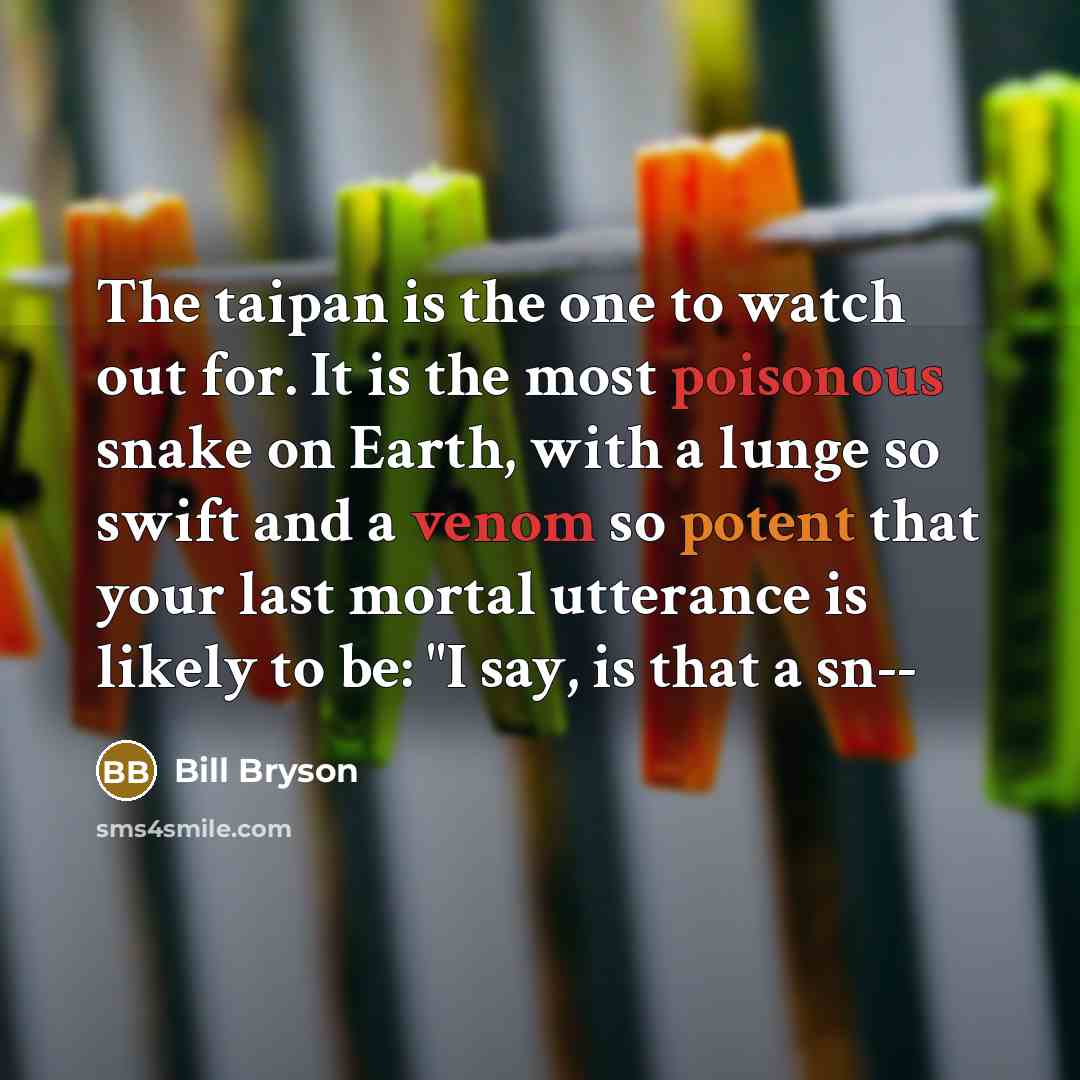 “The taipan is the one to watch out for. It…” quote by Bill Bryson