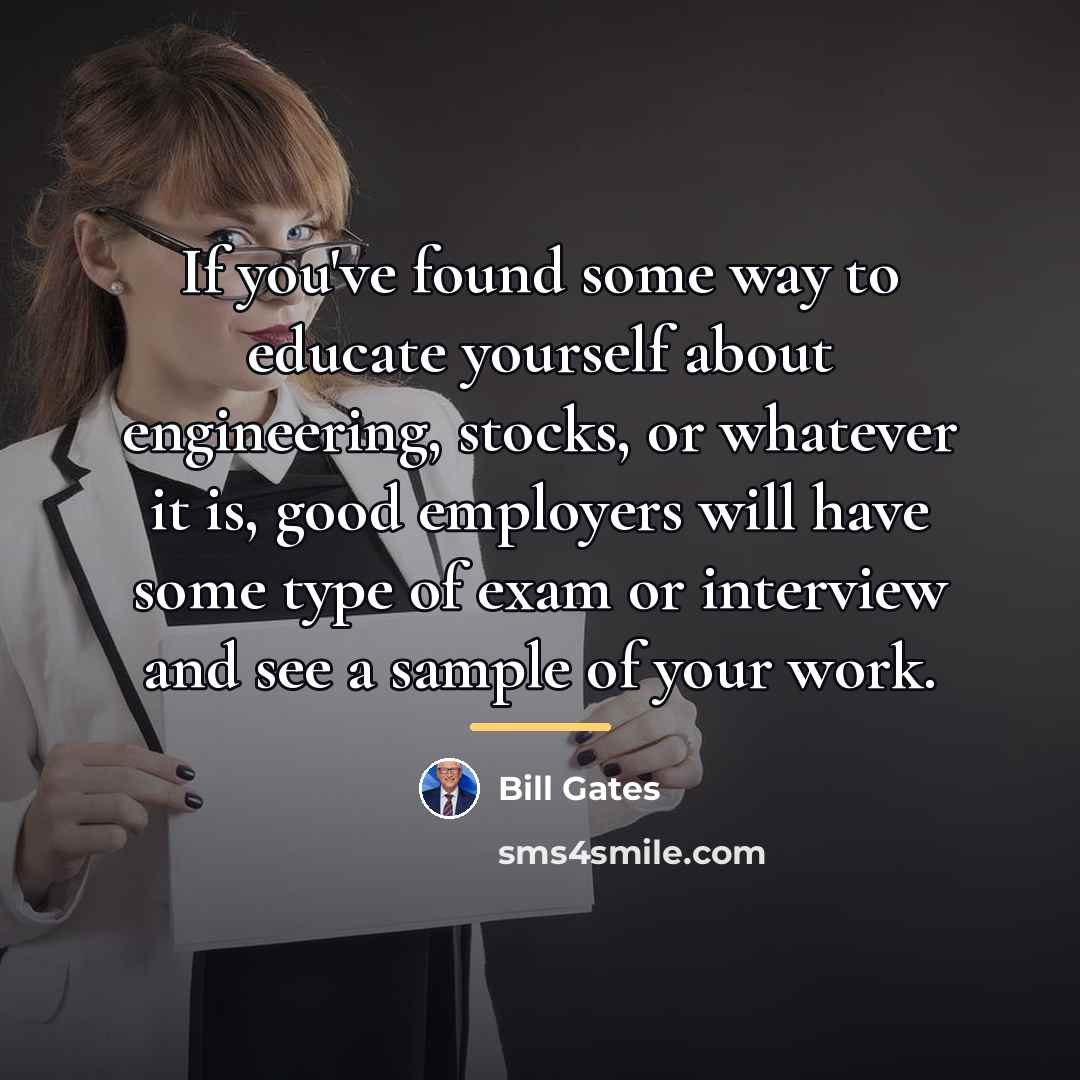 “If you've found some way to educate yourself about engineering,…” quote by Bill Gates