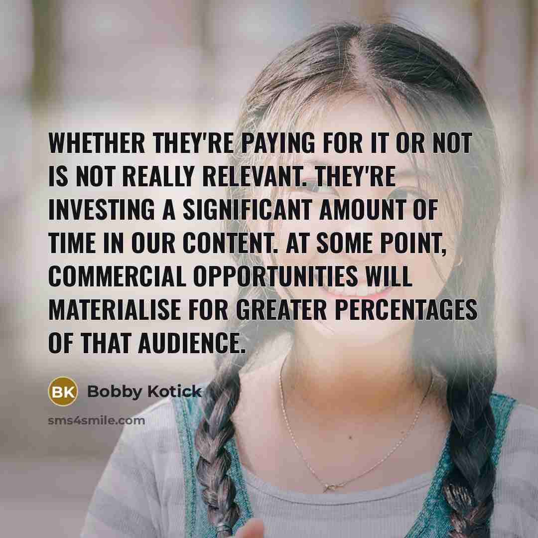 “Whether they're paying for it or not is not really…” quote by Bobby Kotick