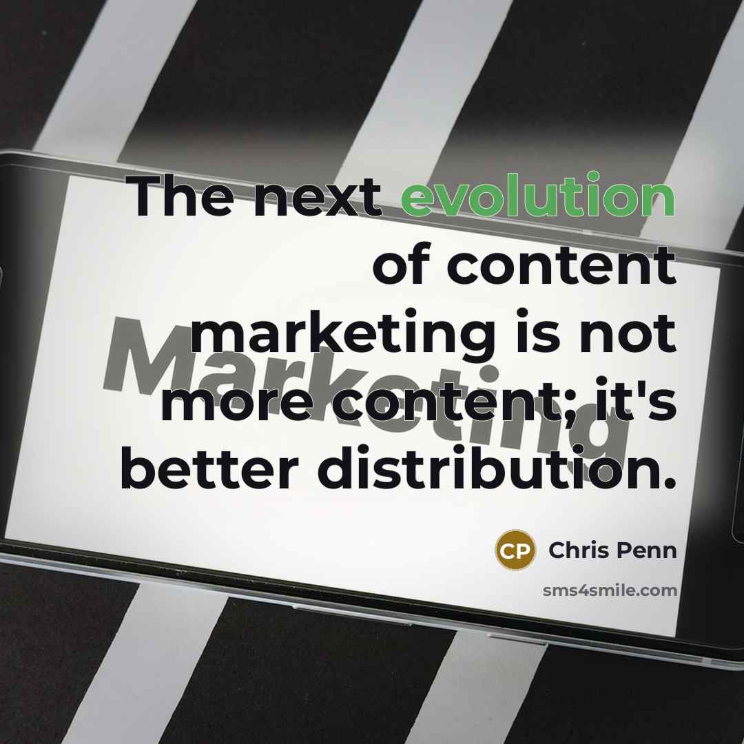 “The next evolution of content marketing is not more content;…” quote by Chris Penn