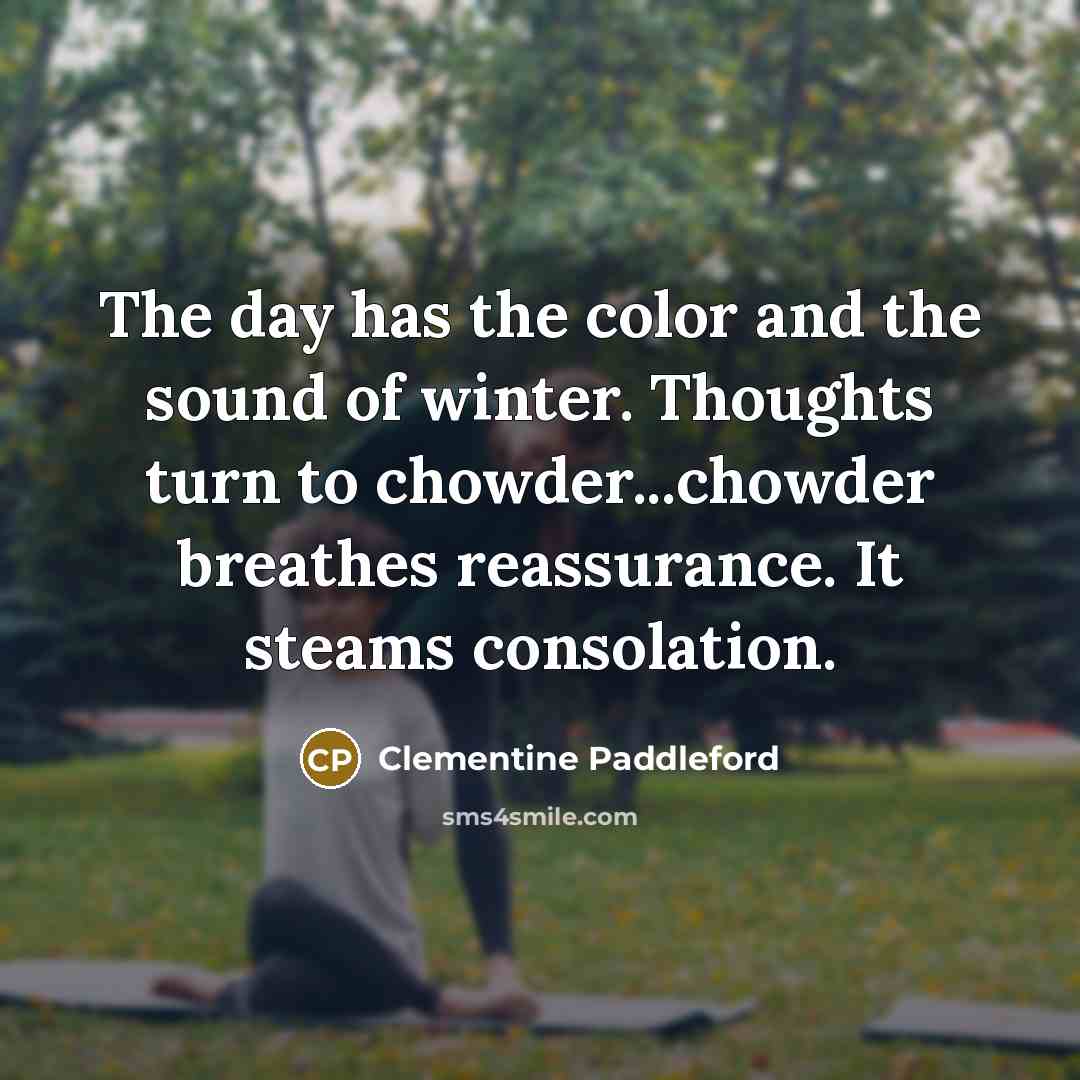 “The day has the color and the sound of winter.…” quote by Clementine Paddleford