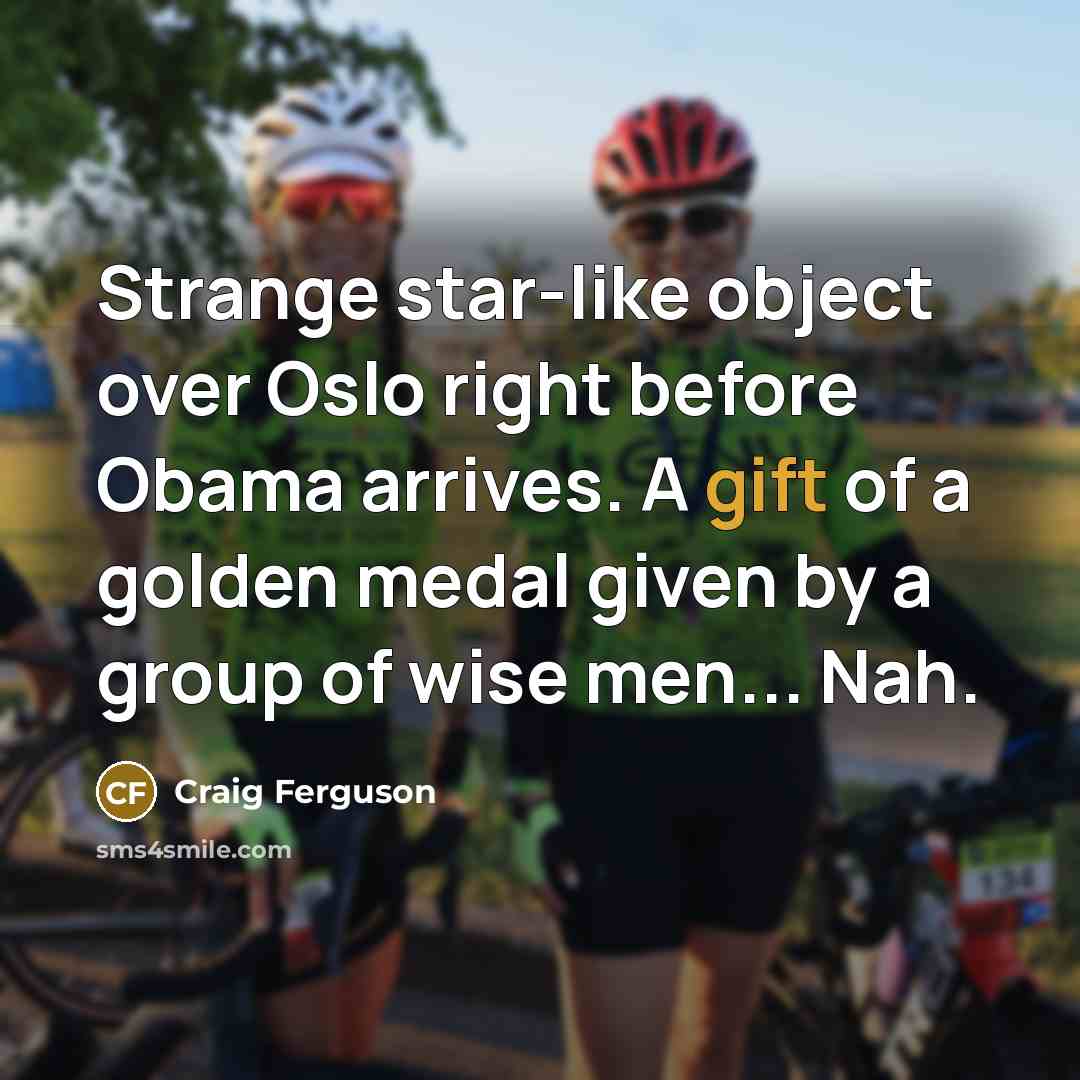 “Strange star-like object over Oslo right before Obama arrives. A…” quote by Craig Ferguson