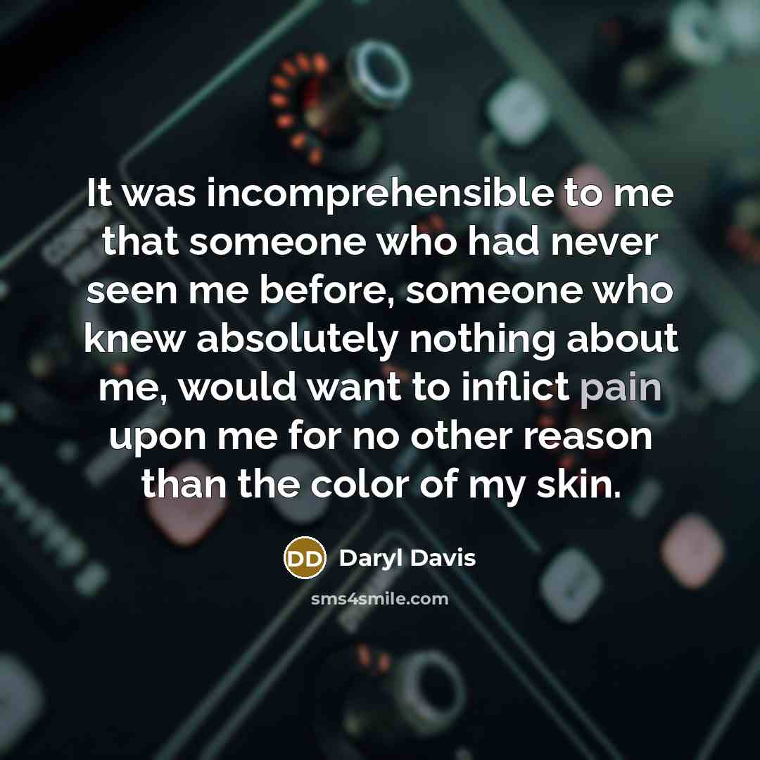 “It was incomprehensible to me that someone who had never…” quote by Daryl Davis