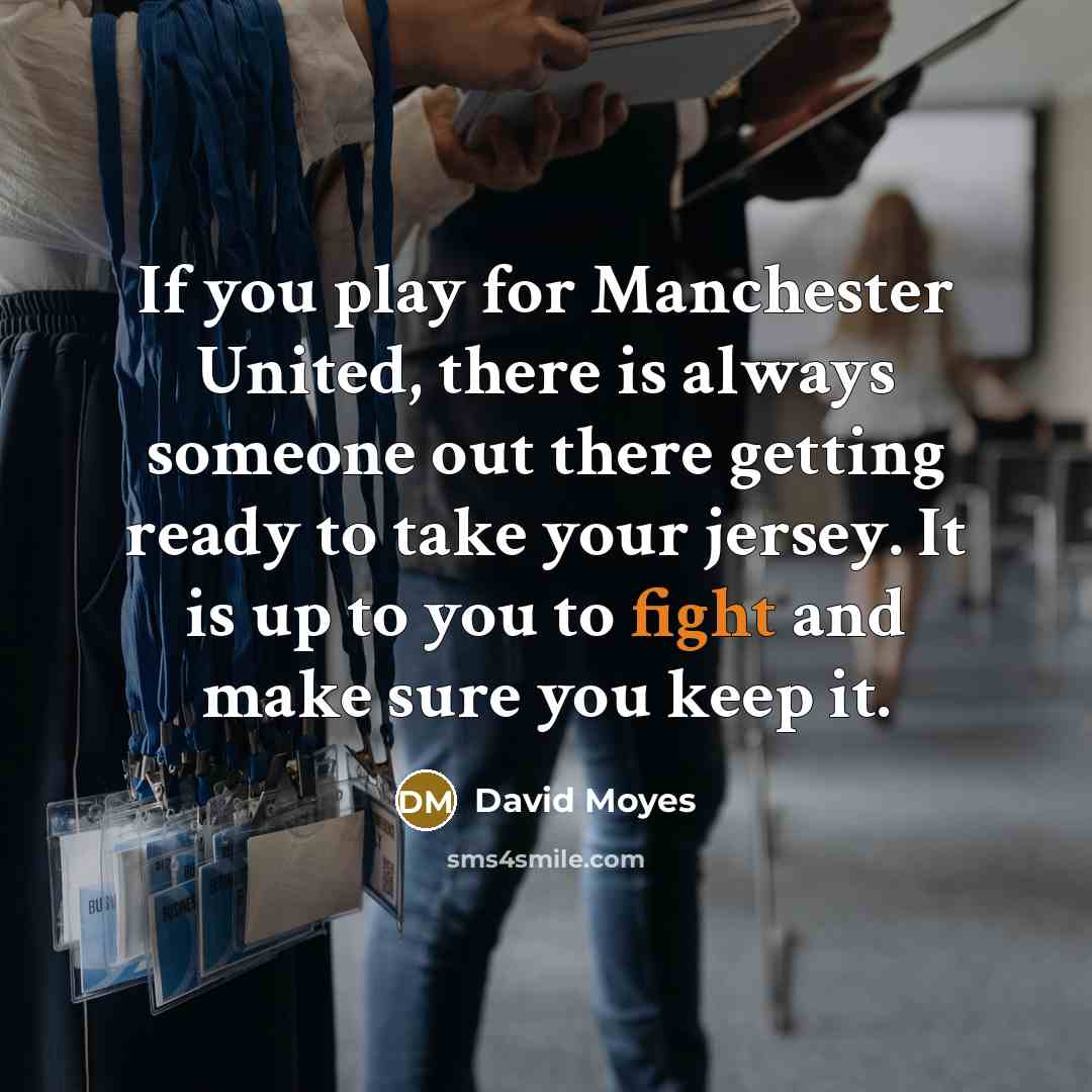 “If you play for Manchester United, there is always someone…” quote by David Moyes
