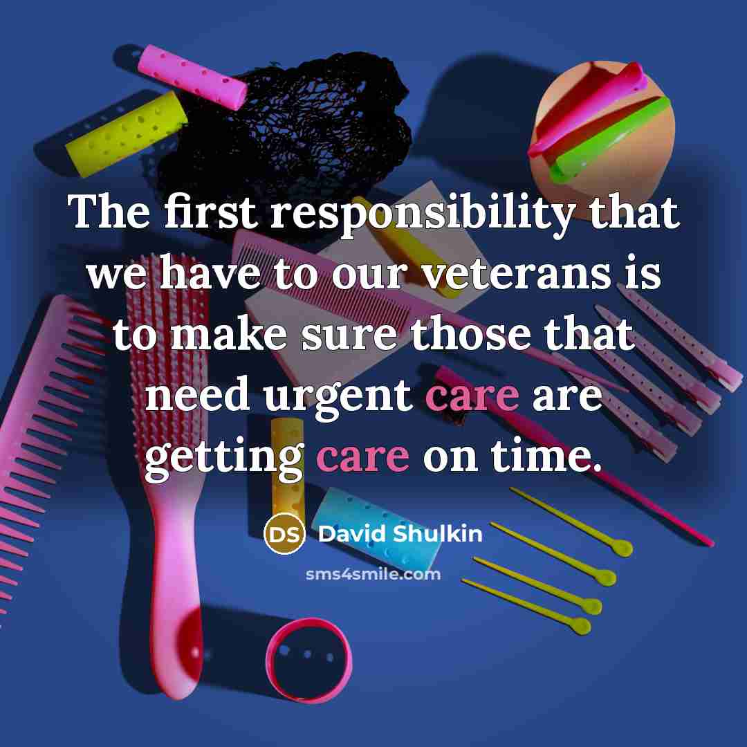 “The first responsibility that we have to our veterans is…” quote by David Shulkin