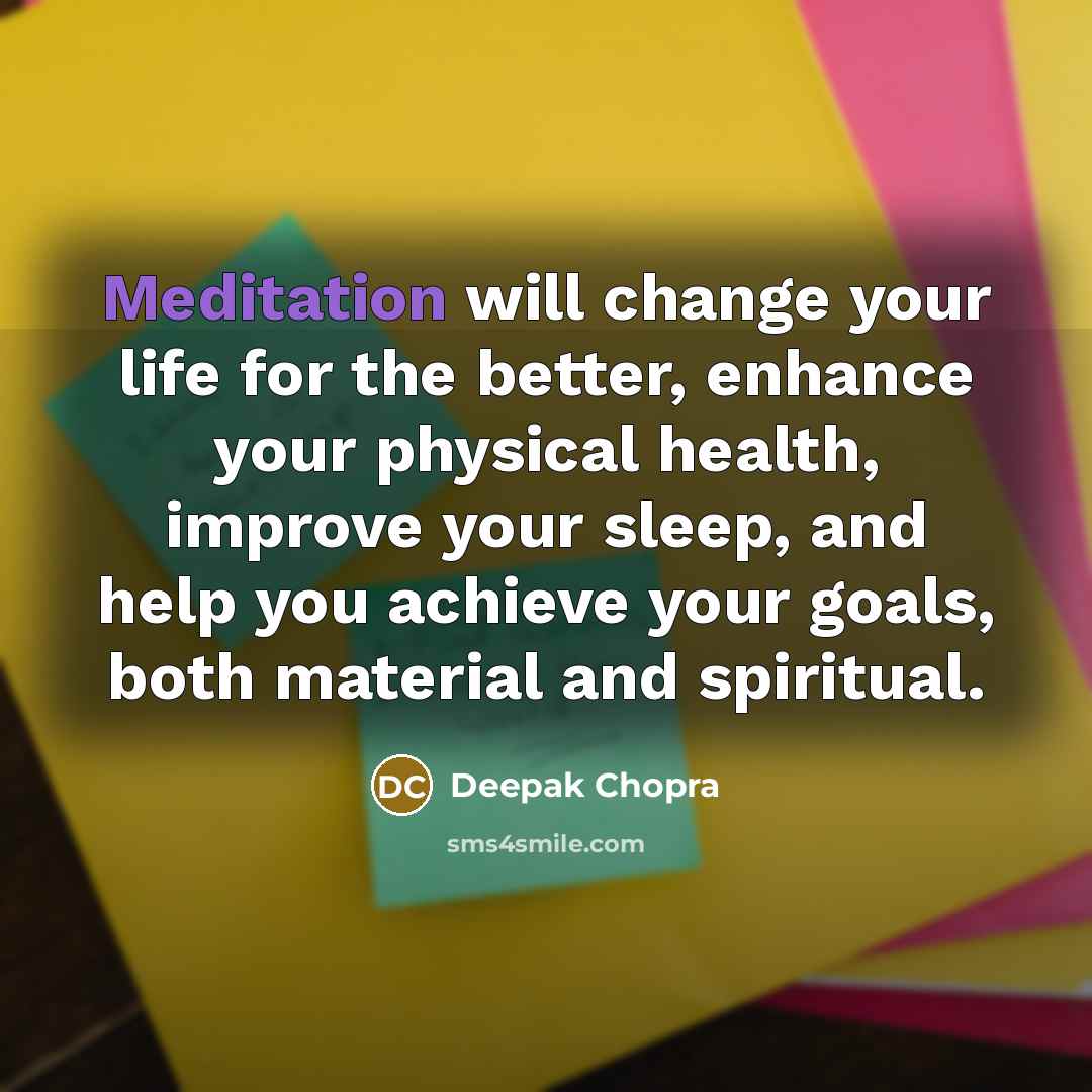“Meditation will change your life for the better, enhance your…” quote by Deepak Chopra