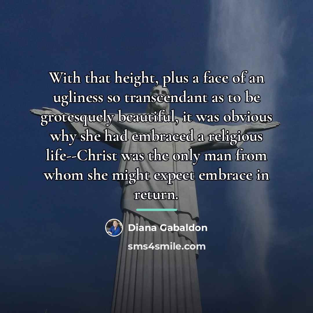 “With that height, plus a face of an ugliness so…” quote by Diana Gabaldon