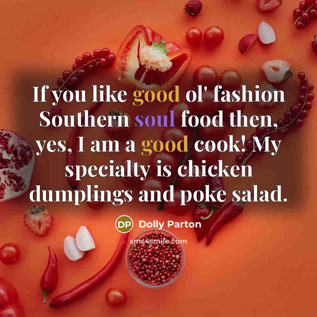 “If you like good ol' fashion Southern soul food then,…” quote by Dolly Parton