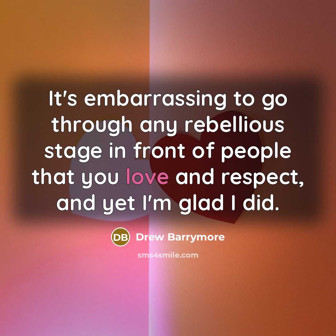 “It's embarrassing to go through any rebellious stage in front…” quote by Drew Barrymore