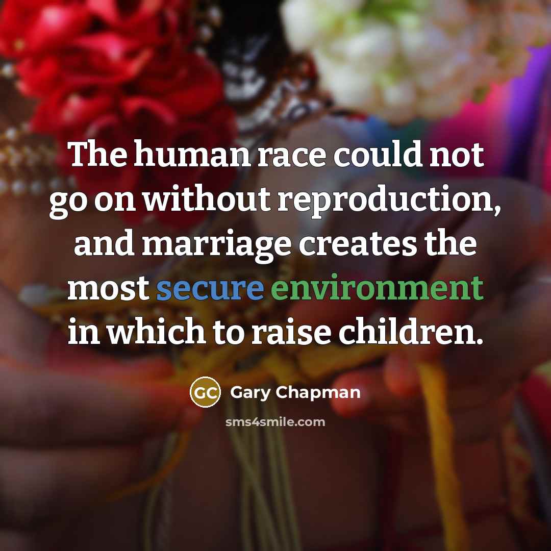 “The human race could not go on without reproduction, and…” quote by Gary Chapman
