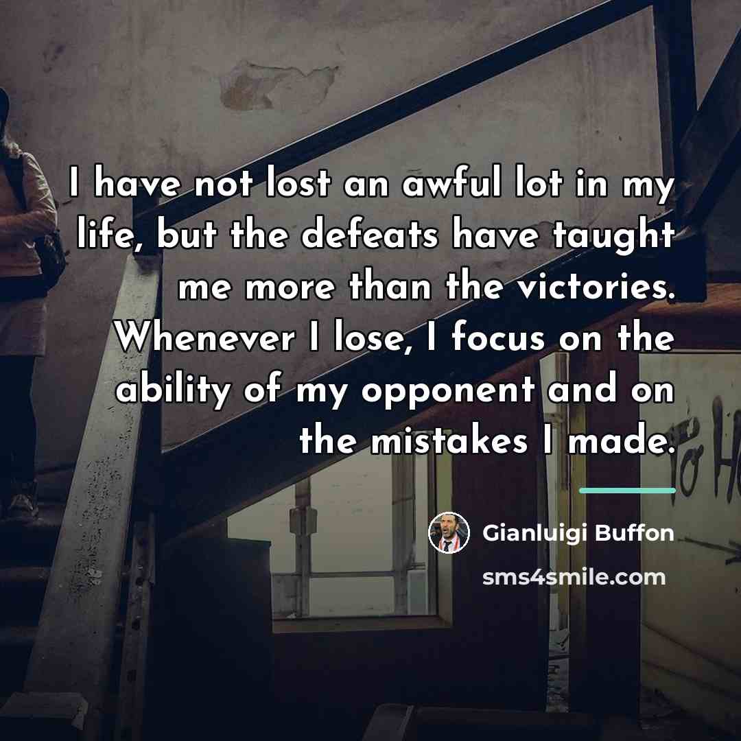 “I have not lost an awful lot in my life,…” quote by Gianluigi Buffon