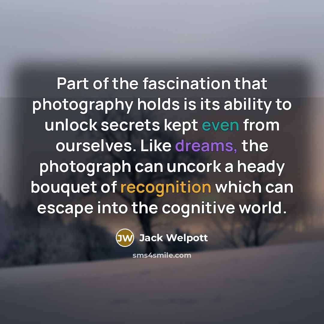 “Part of the fascination that photography holds is its ability…” quote by Jack Welpott
