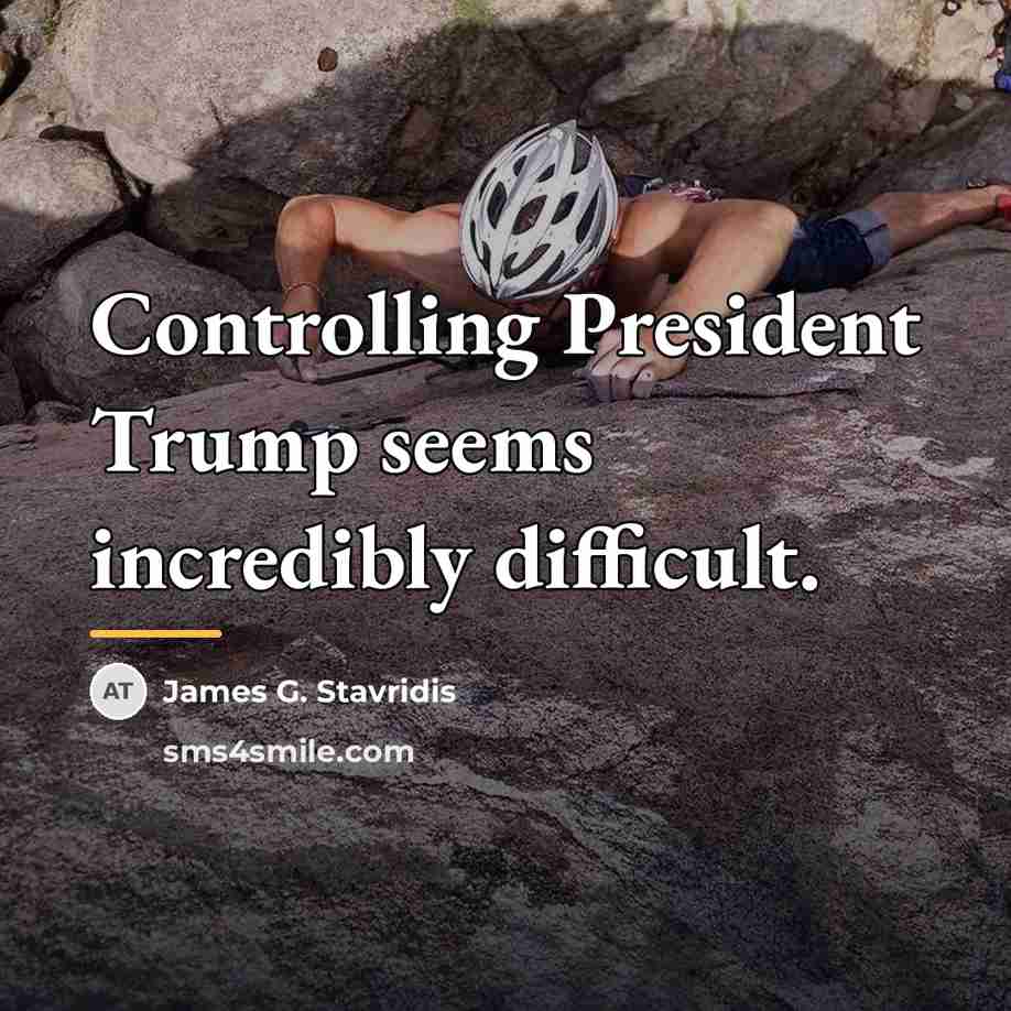 “Controlling President Trump seems incredibly difficult.…” quote by James G. Stavridis