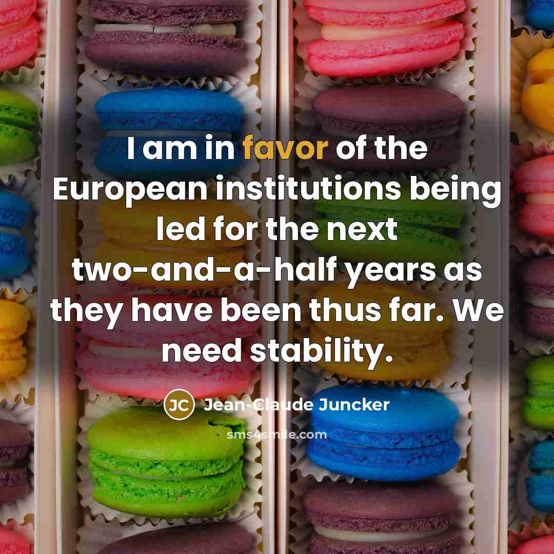 “I am in favor of the European institutions being led…” quote by Jean-Claude Juncker