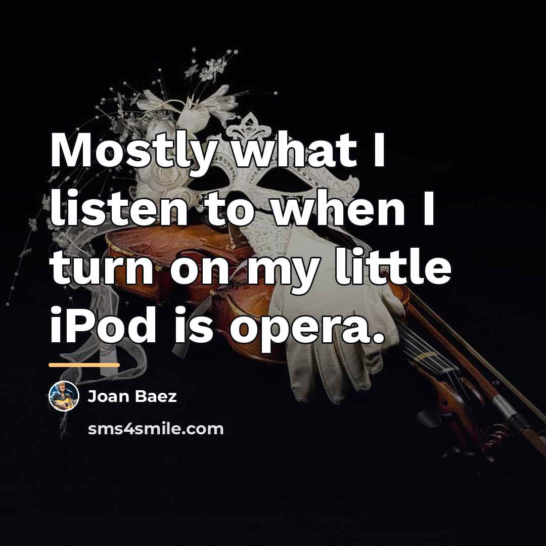 “Mostly what I listen to when I turn on my…” quote by Joan Baez