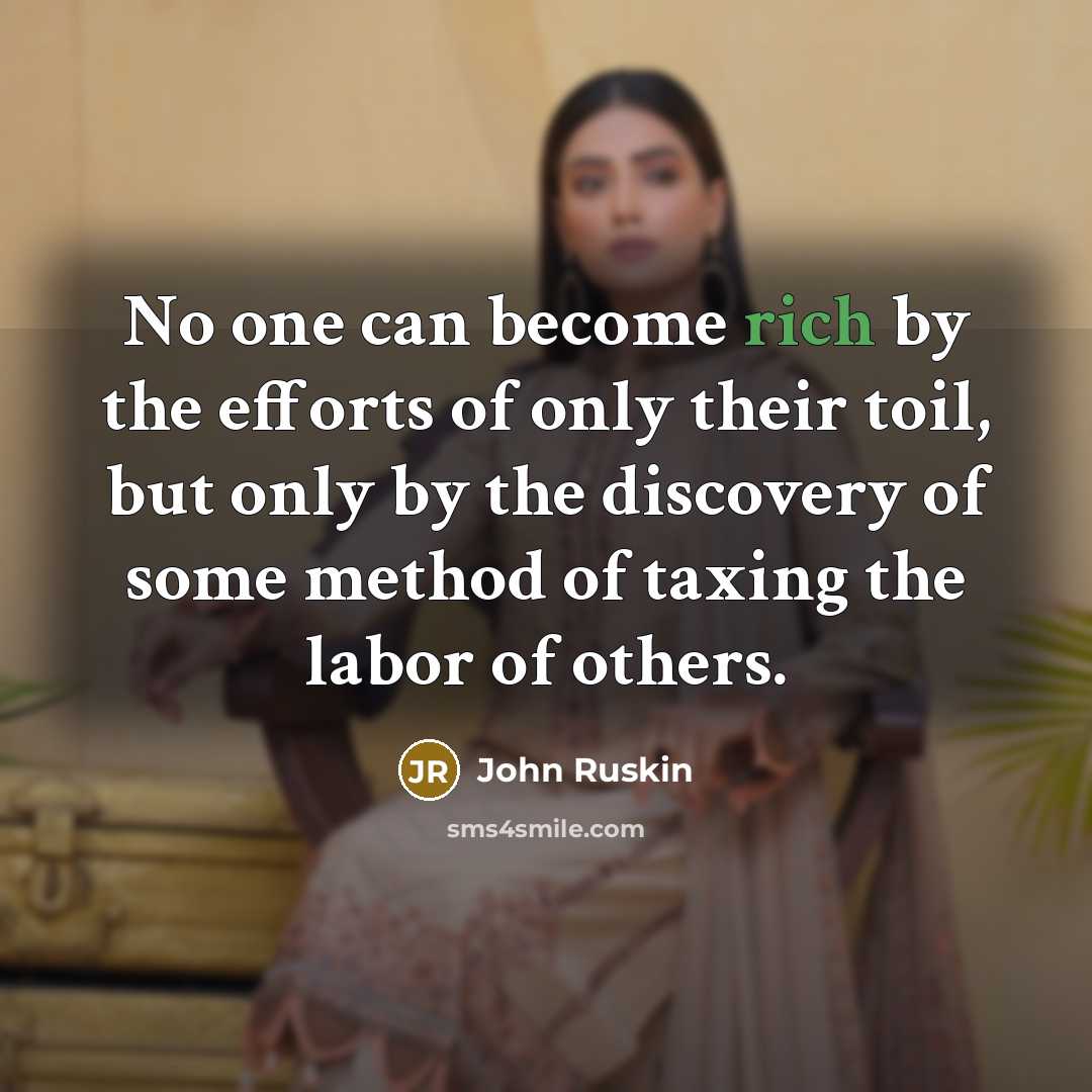 “No one can become rich by the efforts of only…” quote by John Ruskin