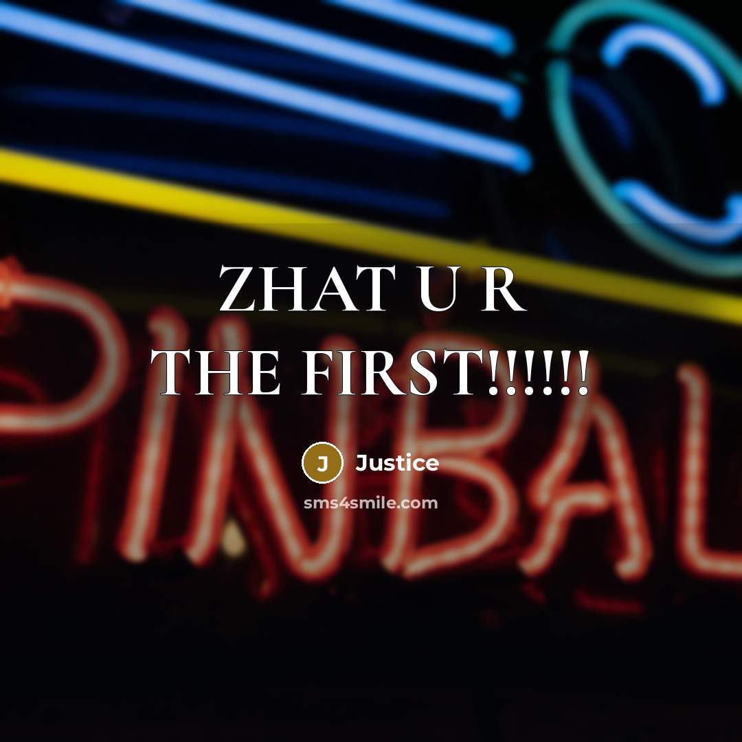 “ZHAT U R THE FIRST!!!!!!…” quote by Justice