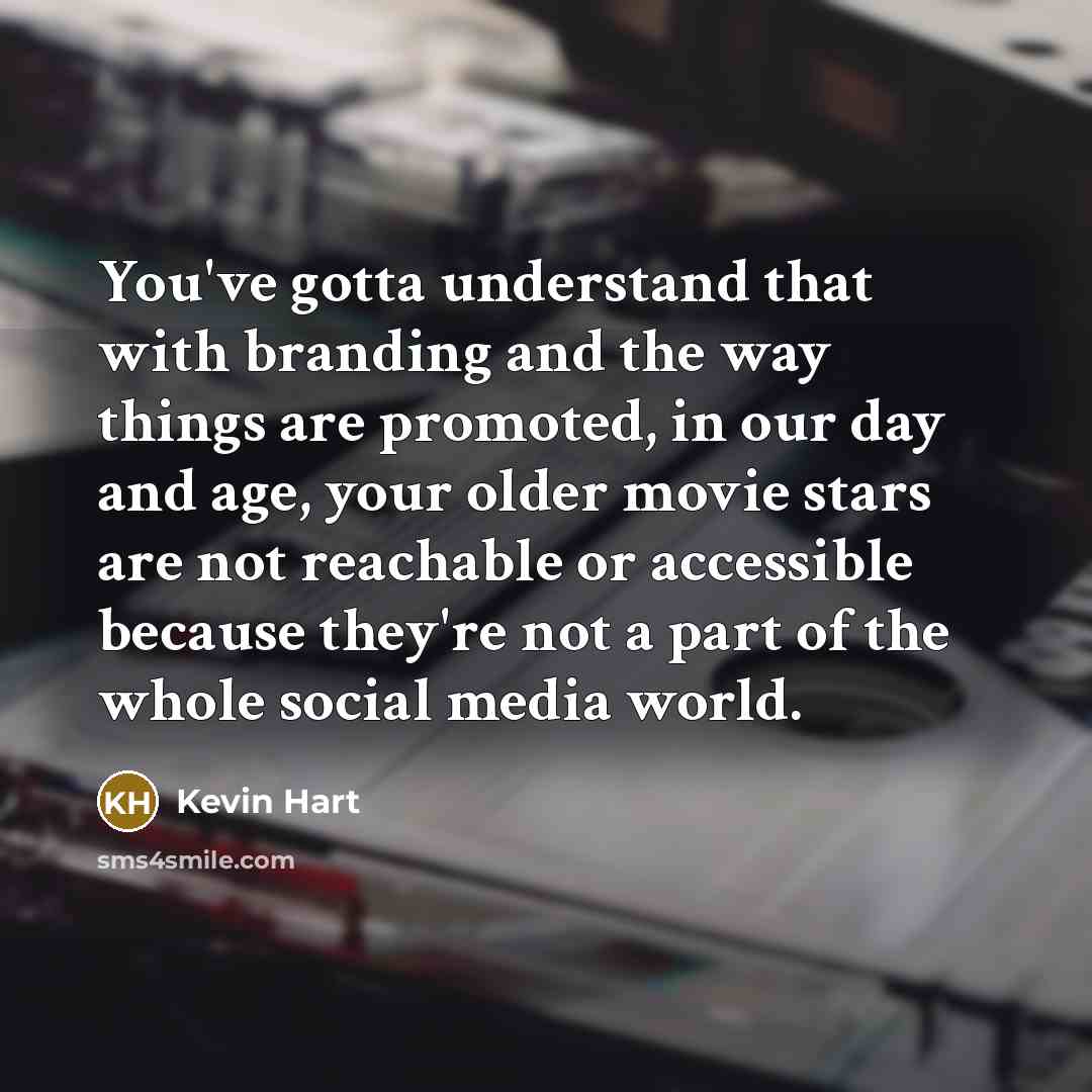 “You've gotta understand that with branding and the way things…” quote by Kevin Hart