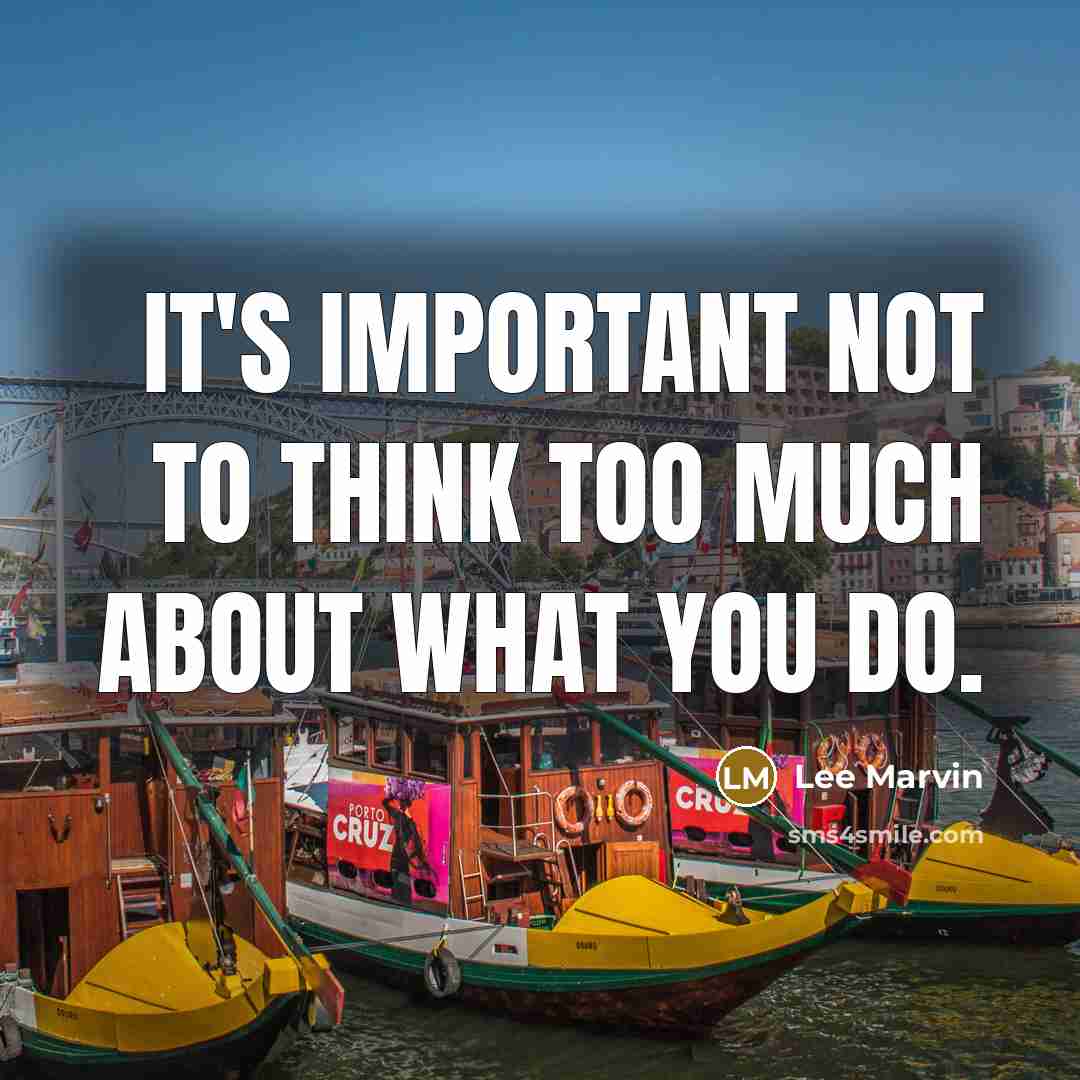 “It's important not to think too much about what you…” quote by Lee Marvin