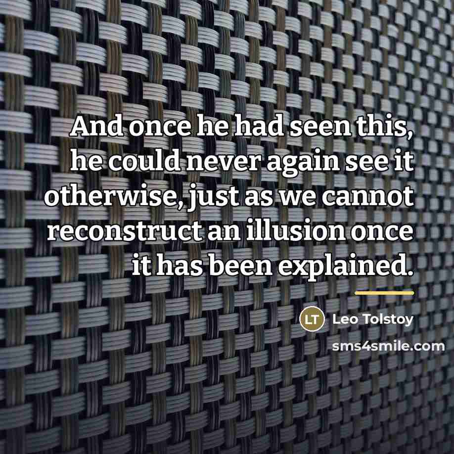 “And once he had seen this, he could never again…” quote by Leo Tolstoy