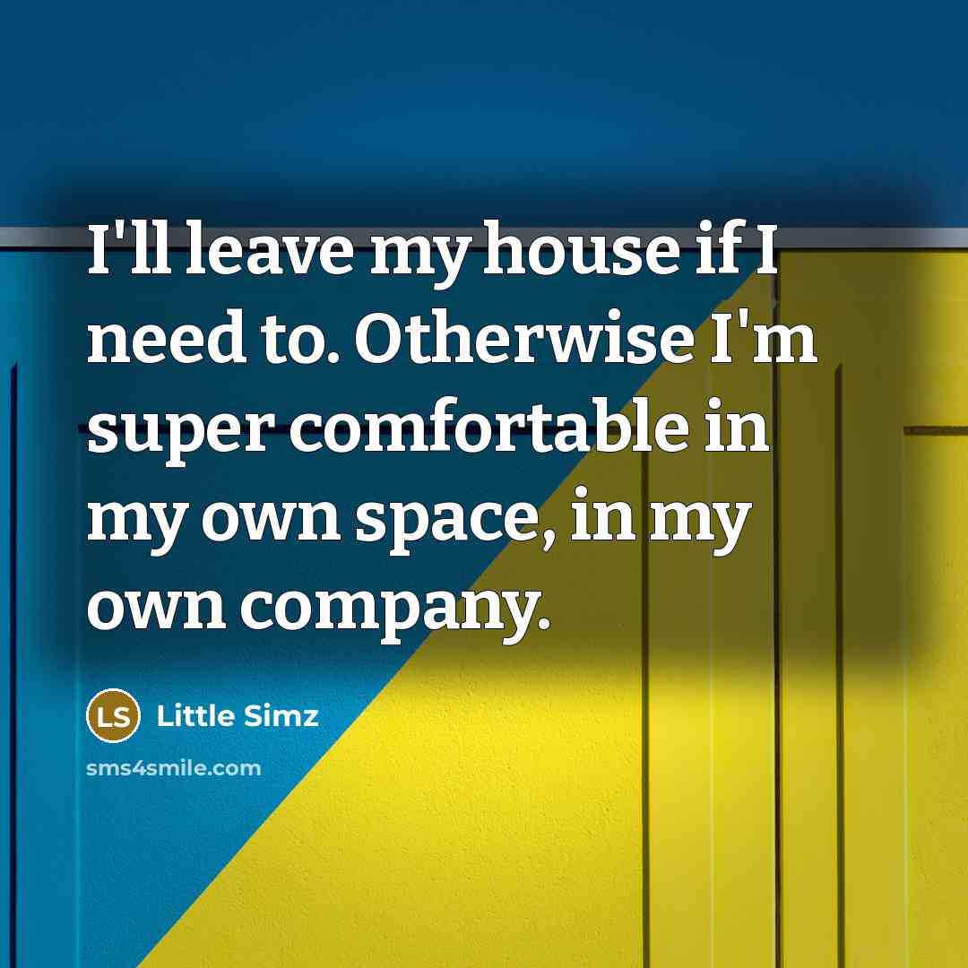 “I'll leave my house if I need to. Otherwise I'm…” quote by Little Simz