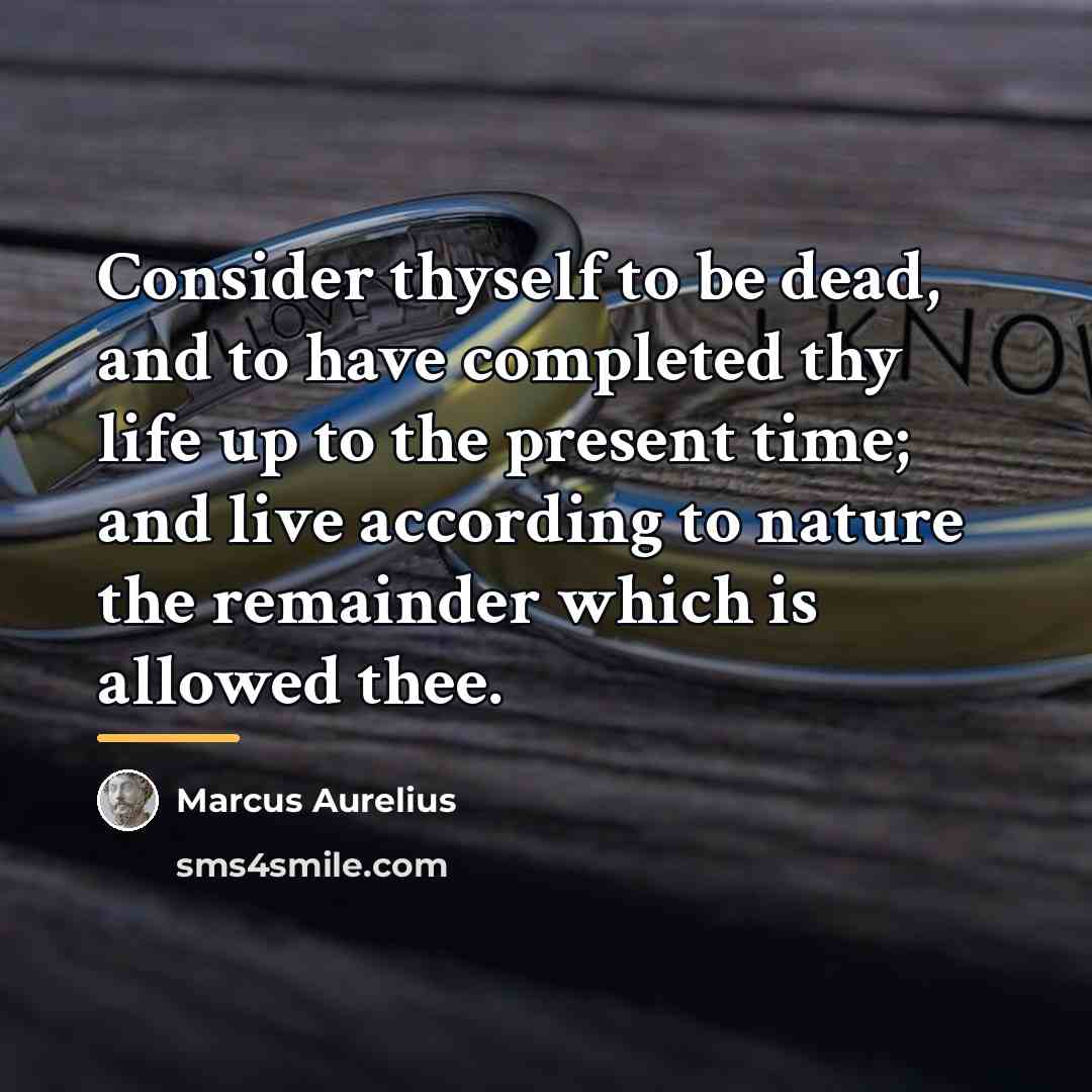 “Consider thyself to be dead, and to have completed thy…” quote by Marcus Aurelius