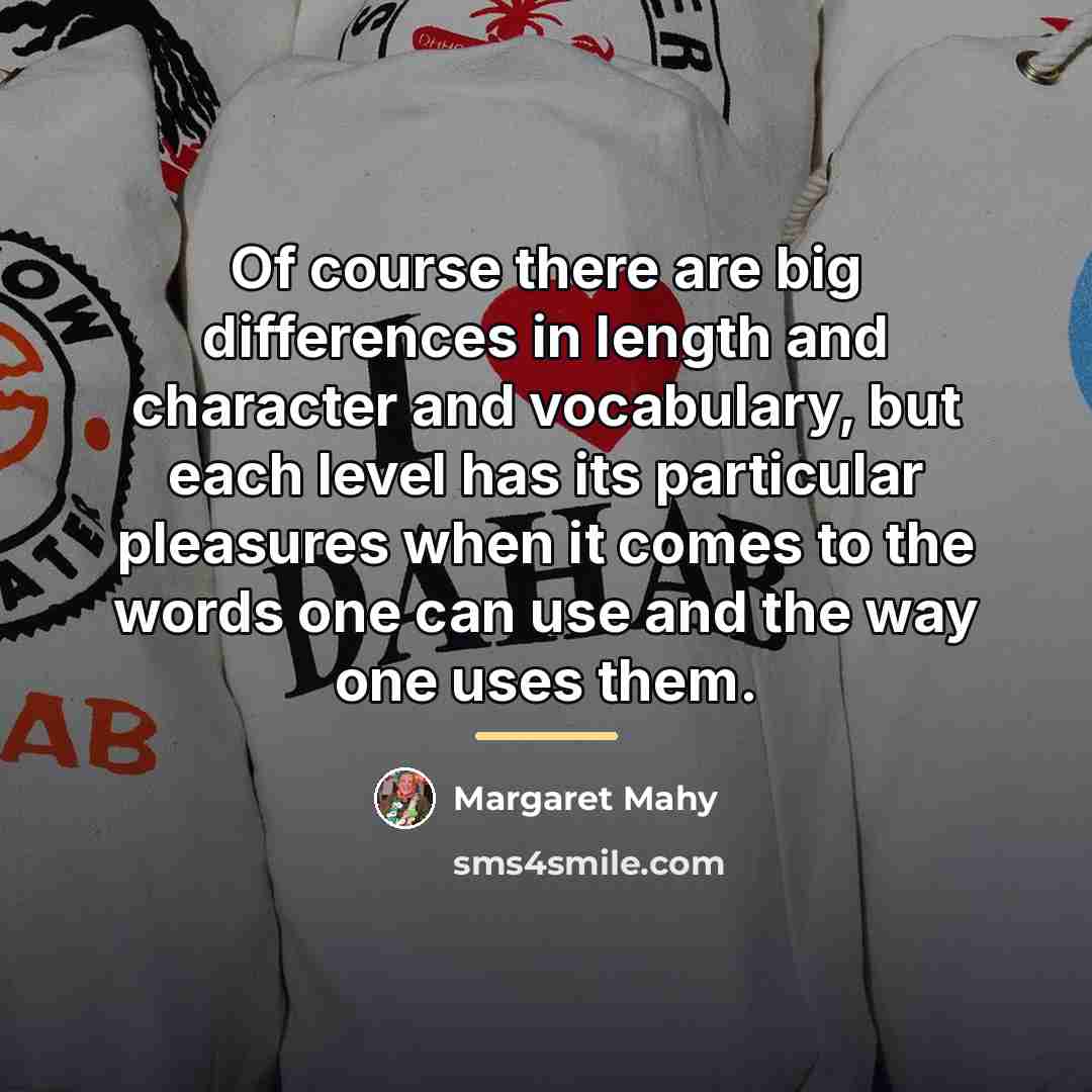 “Of course there are big differences in length and character…” quote by Margaret Mahy