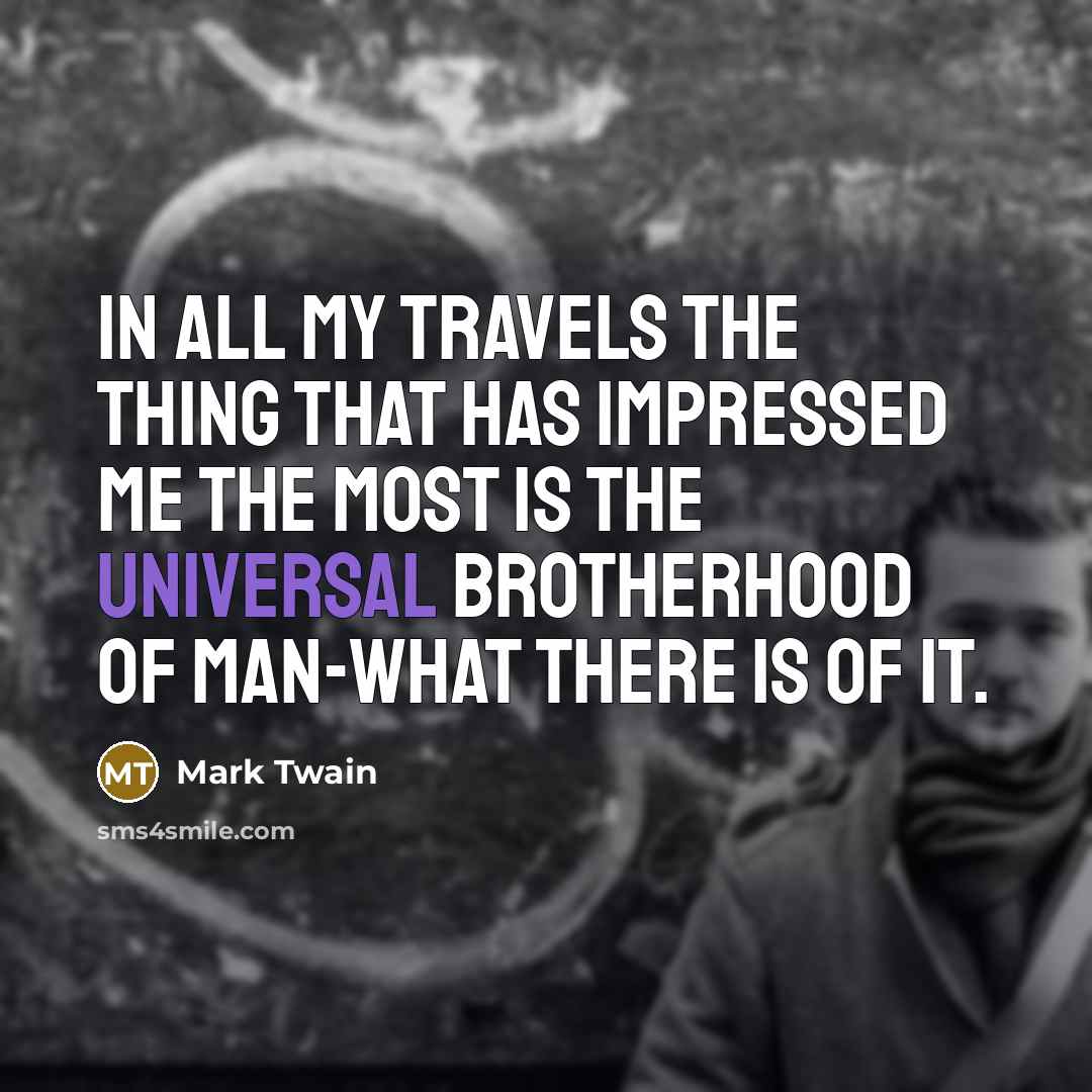 “In all my travels the thing that has impressed me…” quote by Mark Twain