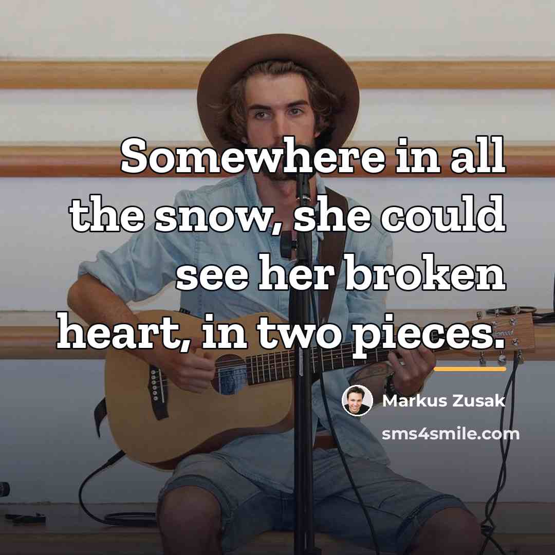 “Somewhere in all the snow, she could see her broken…” quote by Markus Zusak