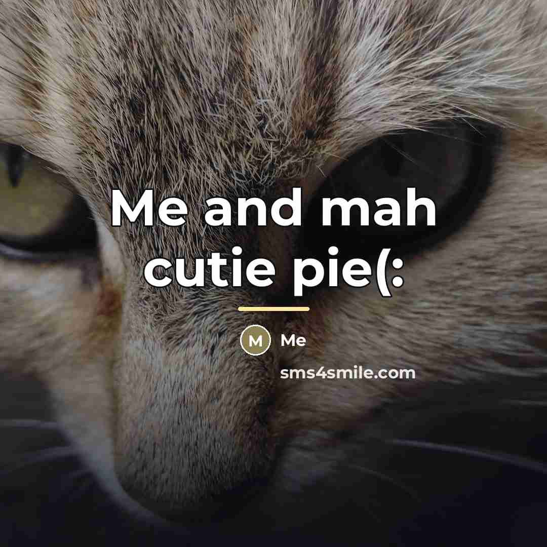 “Me and mah cutie pie(:…” quote by Me
