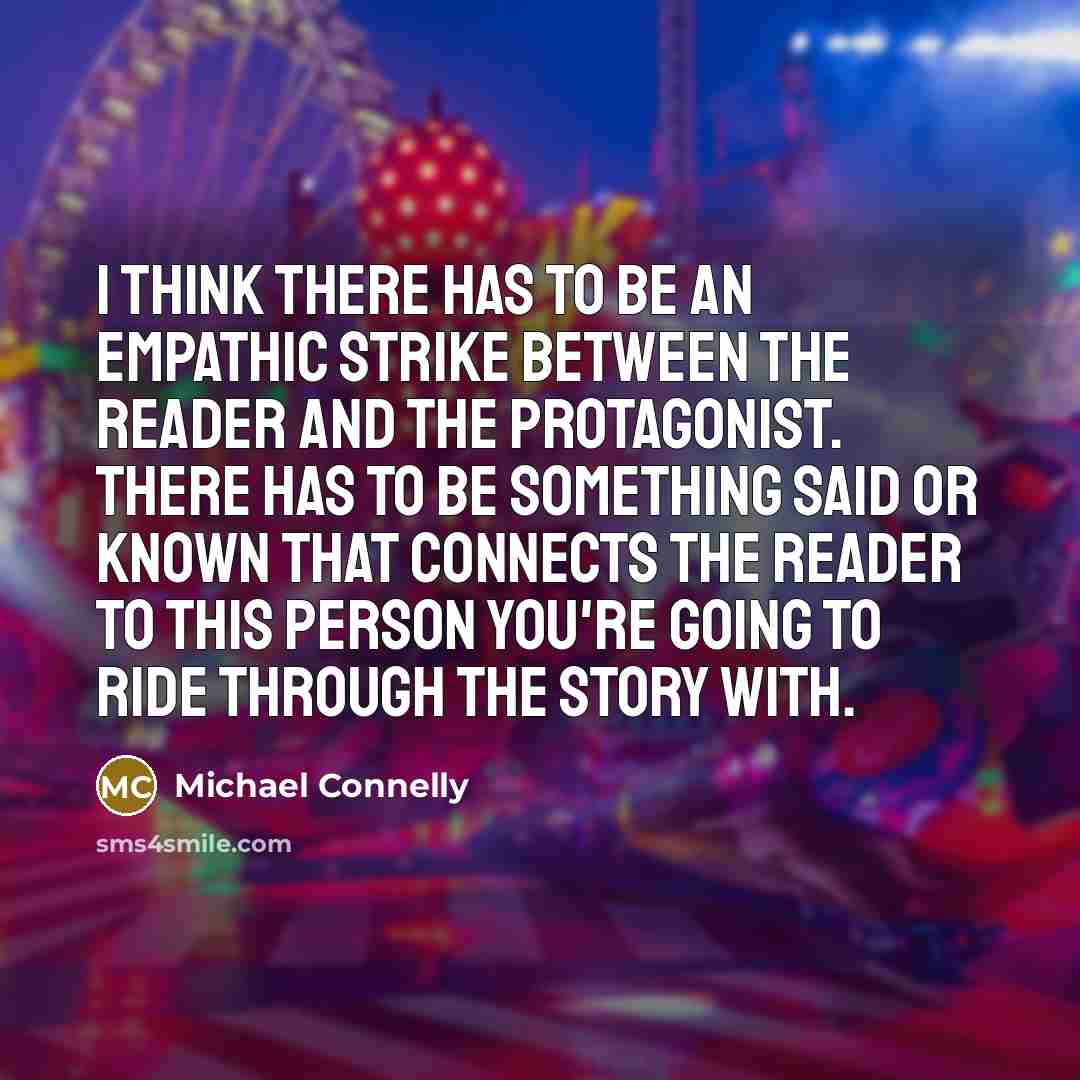 “I think there has to be an empathic strike between…” quote by Michael Connelly