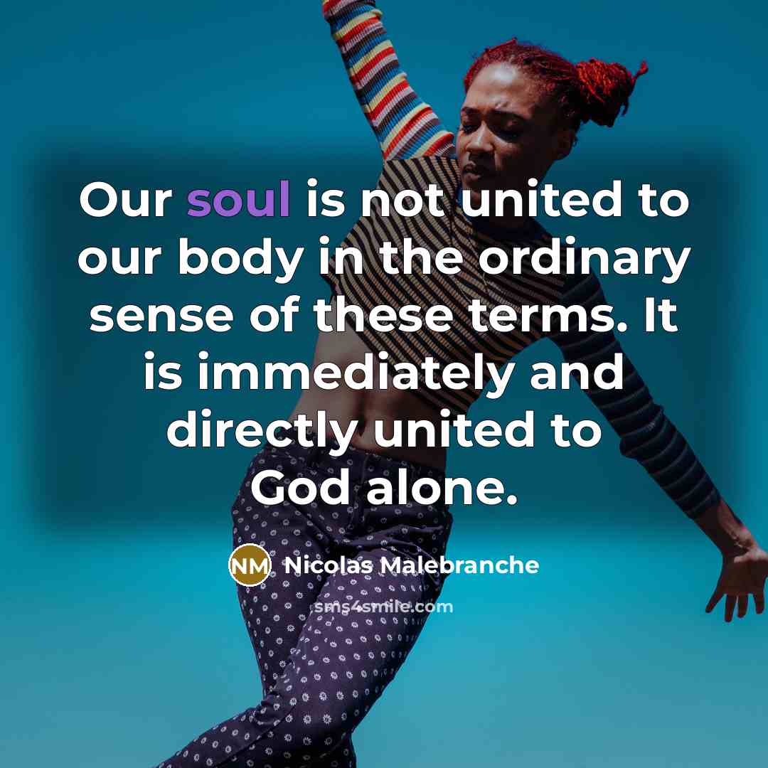 “Our soul is not united to our body in the…” quote by Nicolas Malebranche