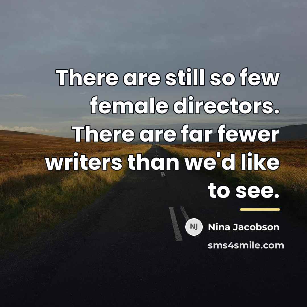 “There are still so few female directors. There are far…” quote by Nina Jacobson
