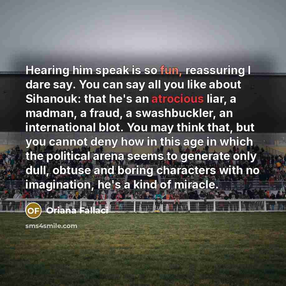 “Hearing him speak is so fun, reassuring I dare say.…” quote by Oriana Fallaci