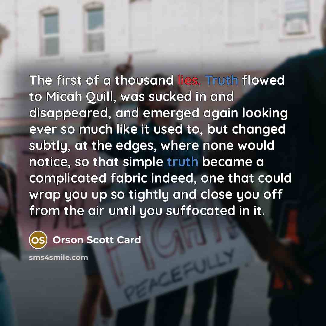 “The first of a thousand lies. Truth flowed to Micah…” quote by Orson Scott Card