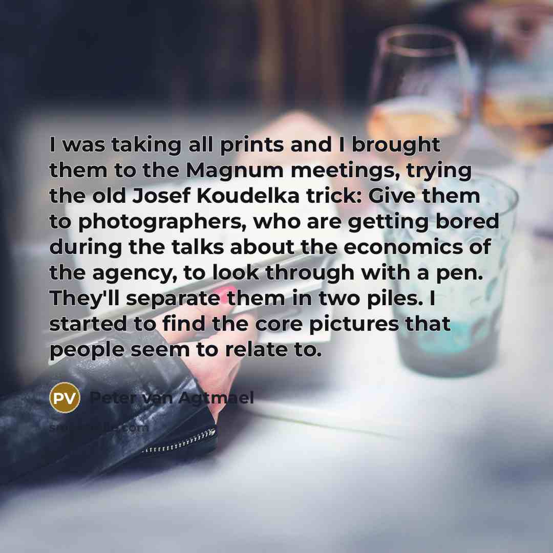 “I was taking all prints and I brought them to…” quote by Peter van Agtmael