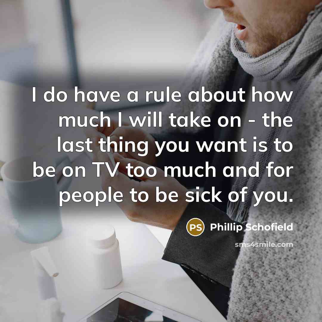 “I do have a rule about how much I will…” quote by Phillip Schofield