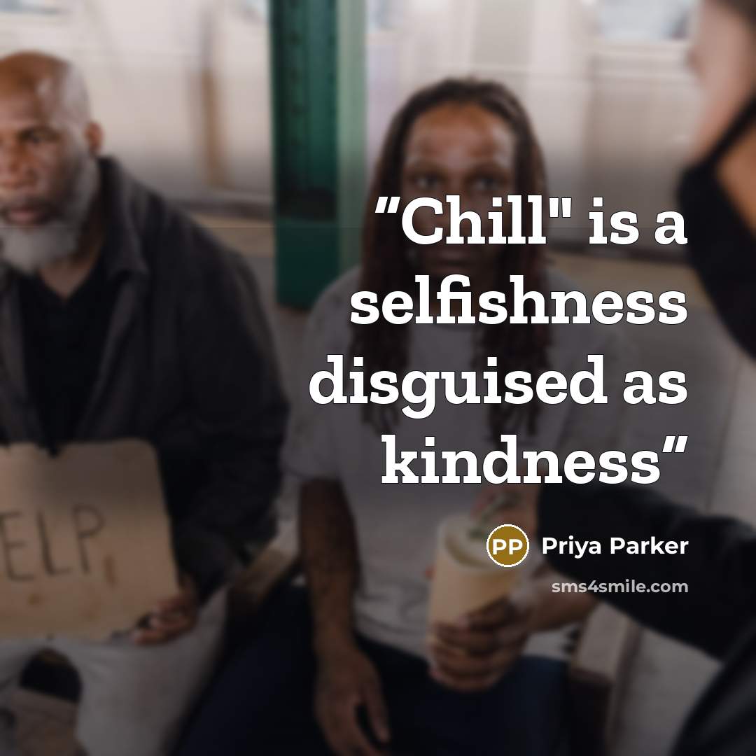 “Chill" is a selfishness disguised as kindness” quote by Priya Parker