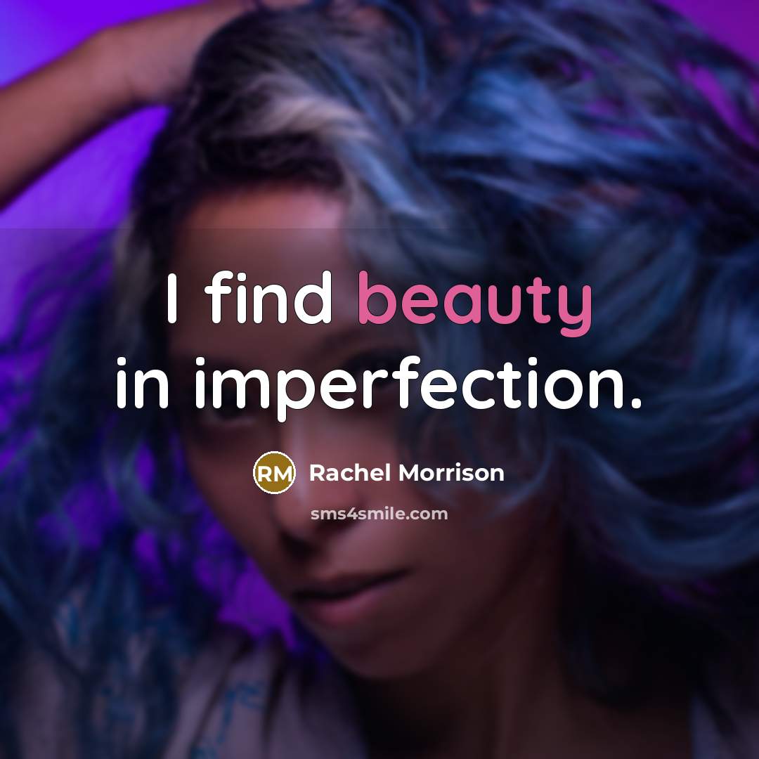 “I find beauty in imperfection.…” quote by Rachel Morrison