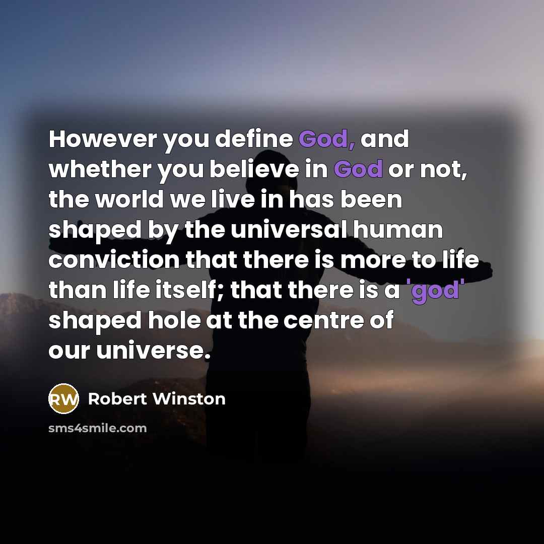 “However you define God, and whether you believe in God…” quote by Robert Winston