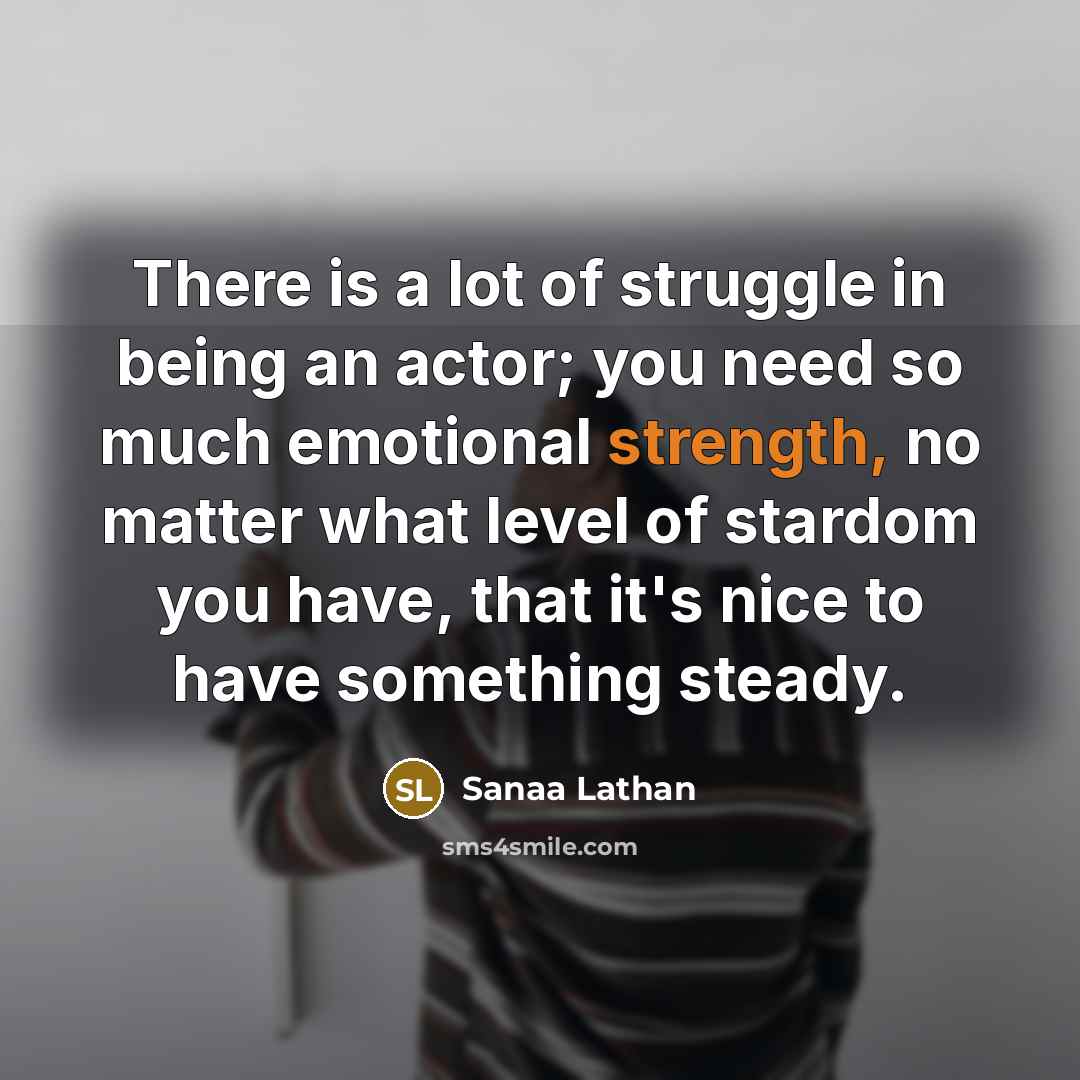 “There is a lot of struggle in being an actor;…” quote by Sanaa Lathan