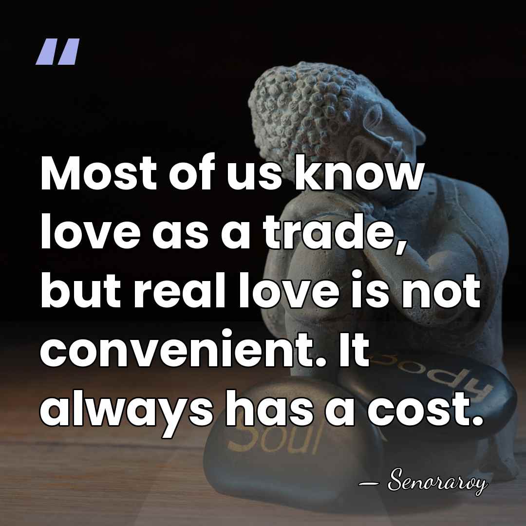 Most of us know love as a trade, but real love is&hellip; - Senoraroy