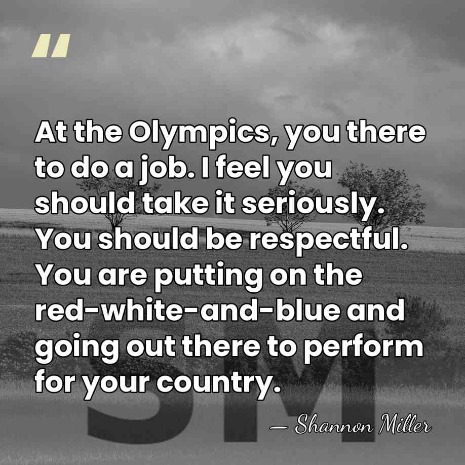 At the Olympics, you there to do a job. I feel you&hellip; - Shannon Miller