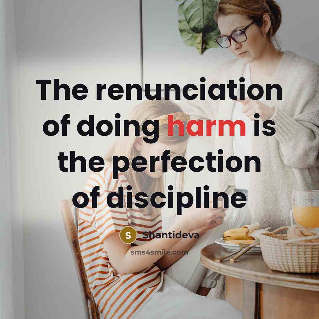 “The renunciation of doing harm is the perfection of discipline…” quote by Shantideva
