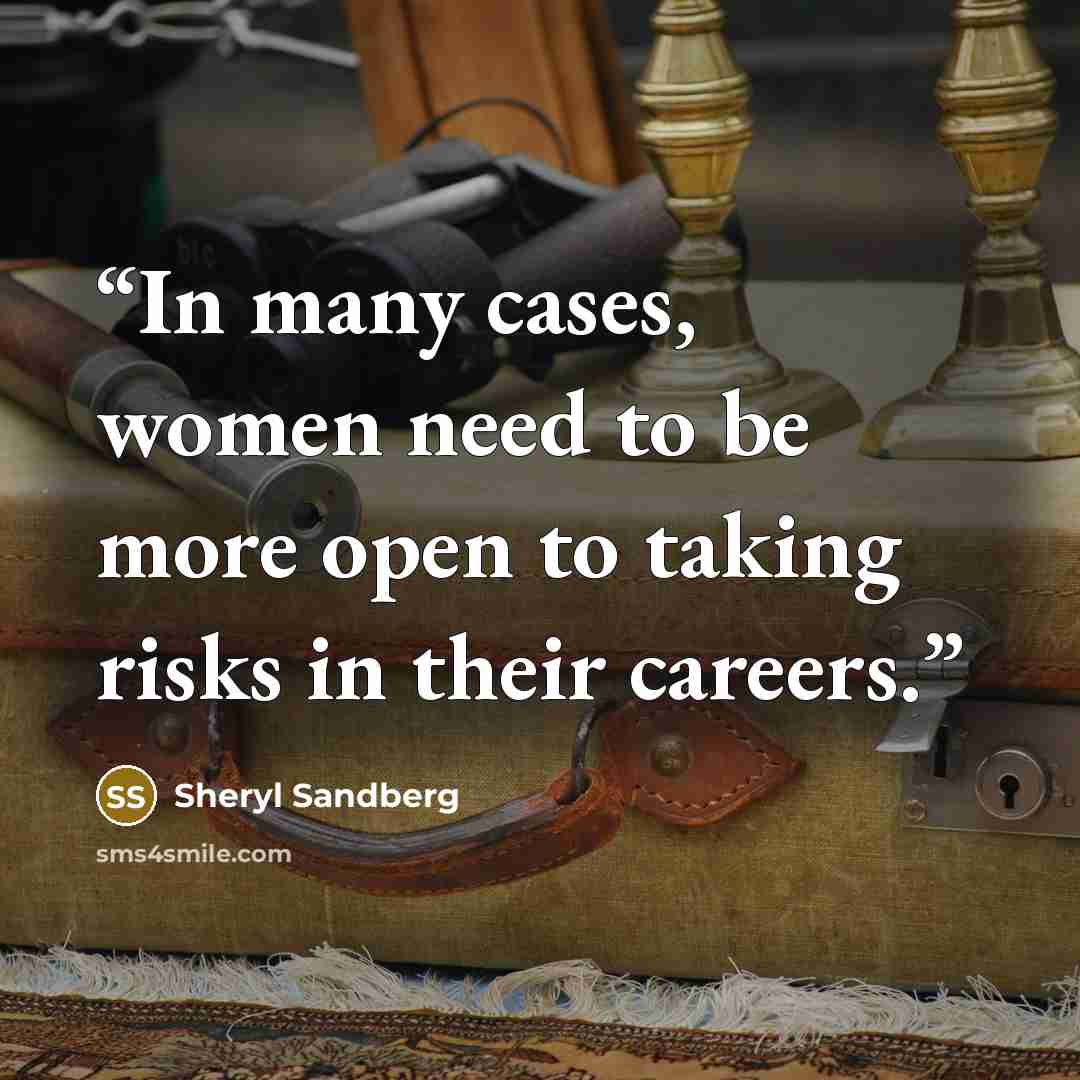 “In many cases, women need to be more open to taking risks in their careers.” quote by Sheryl Sandberg