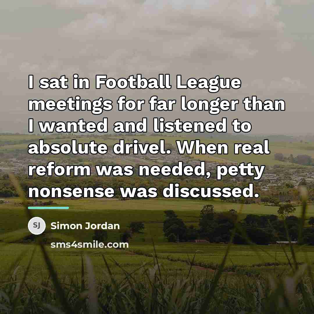 “I sat in Football League meetings for far longer than…” quote by Simon Jordan