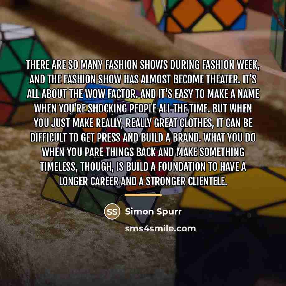 “There are so many fashion shows during fashion week, and…” quote by Simon Spurr