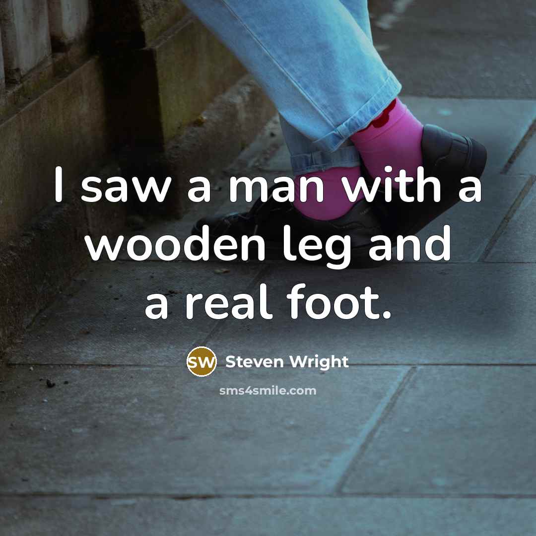 “I saw a man with a wooden leg and a…” quote by Steven Wright