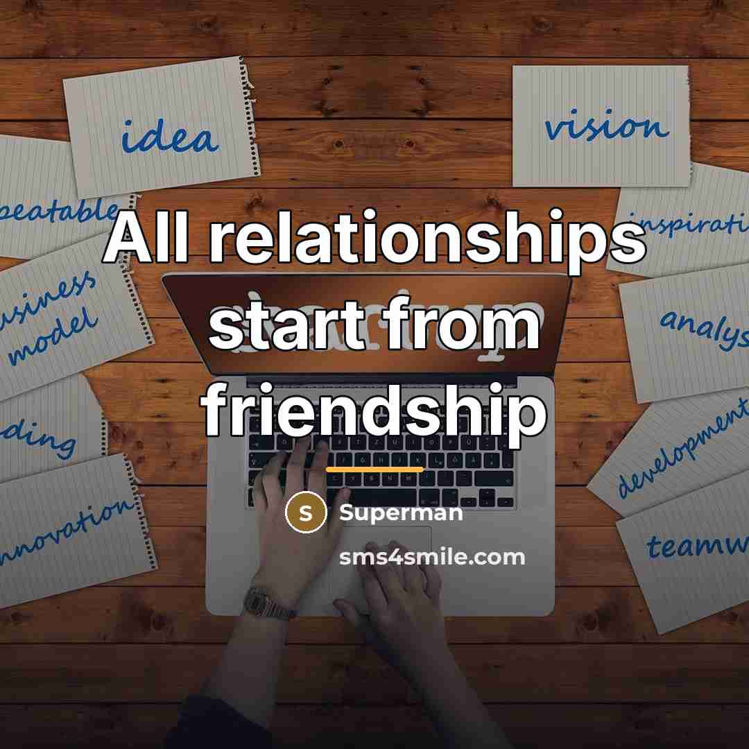 “All relationships start from friendship…” quote by Superman