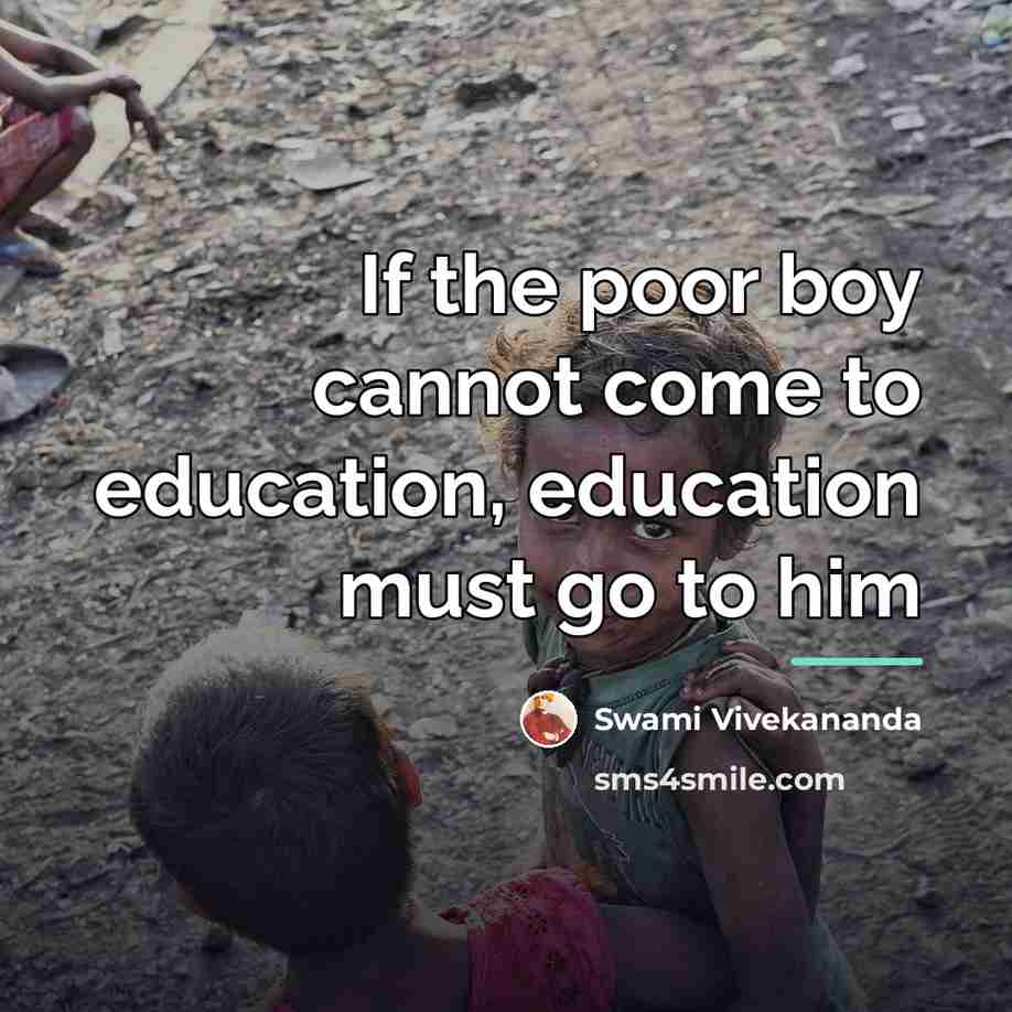 “If the poor boy cannot come to education, education must…” quote by Swami Vivekananda